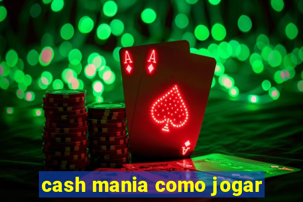 cash mania como jogar